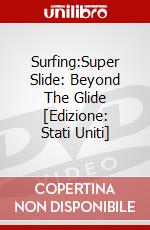 Surfing:Super Slide: Beyond The Glide [Edizione: Stati Uniti] dvd