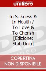 In Sickness & In Health / To Love & To Cherish [Edizione: Stati Uniti] dvd
