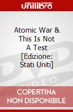 Atomic War & This Is Not A Test [Edizione: Stati Uniti] dvd