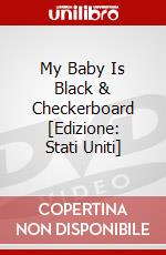 My Baby Is Black & Checkerboard [Edizione: Stati Uniti] dvd
