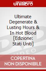 Ultimate Degenerate & Lusting Hours & In Hot Blood [Edizione: Stati Uniti] dvd