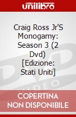 Craig Ross Jr'S Monogamy: Season 3 (2 Dvd) [Edizione: Stati Uniti] dvd