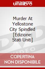 Murder At Yellostone City Spindled [Edizione: Stati Uniti] dvd