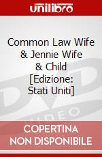 Common Law Wife & Jennie Wife & Child [Edizione: Stati Uniti] dvd