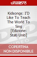 Kidsongs: I'D Like To Teach The World To Sing [Edizione: Stati Uniti] dvd