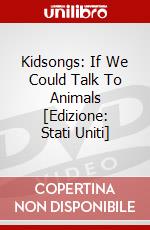 Kidsongs: If We Could Talk To Animals [Edizione: Stati Uniti] dvd