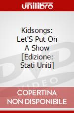 Kidsongs: Let'S Put On A Show [Edizione: Stati Uniti] dvd