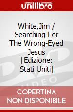 White,Jim / Searching For The Wrong-Eyed Jesus [Edizione: Stati Uniti] dvd