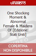 One Shocking Moment & Abnormal Female & Maidens Of [Edizione: Stati Uniti] dvd