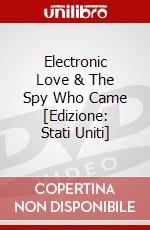 Electronic Love & The Spy Who Came [Edizione: Stati Uniti] dvd