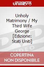 Unholy Matrimony / My Third Wife George [Edizione: Stati Uniti] dvd
