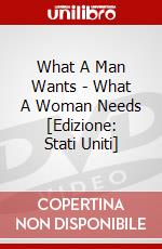What A Man Wants - What A Woman Needs [Edizione: Stati Uniti] dvd