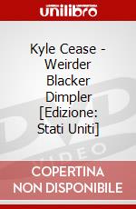 Kyle Cease - Weirder Blacker Dimpler [Edizione: Stati Uniti] dvd