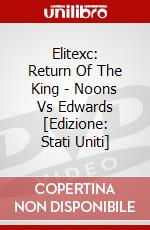 Elitexc: Return Of The King - Noons Vs Edwards [Edizione: Stati Uniti] dvd