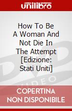 How To Be A Woman And Not Die In The Attempt [Edizione: Stati Uniti] dvd