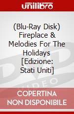 (Blu-Ray Disk) Fireplace & Melodies For The Holidays [Edizione: Stati Uniti] brd