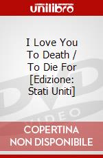 I Love You To Death / To Die For [Edizione: Stati Uniti] dvd