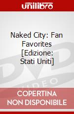 Naked City: Fan Favorites [Edizione: Stati Uniti] dvd