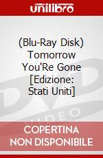 (Blu-Ray Disk) Tomorrow You'Re Gone [Edizione: Stati Uniti] brd