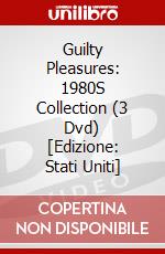 Guilty Pleasures: 1980S Collection (3 Dvd) [Edizione: Stati Uniti] dvd