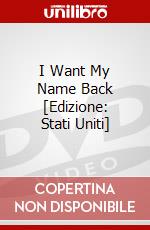 I Want My Name Back [Edizione: Stati Uniti] dvd