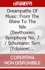 Dreampaths Of Music: From The Rhine To The Nile (Beethoven: Symphony No. 7 / Schumann: Sym [Edizione: Stati Uniti] dvd