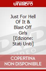 Just For Hell Of It & Blast-Off Girls [Edizione: Stati Uniti] dvd