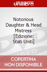 Notorious Daughter & Head Mistress [Edizione: Stati Uniti] dvd