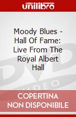 Moody Blues - Hall Of Fame: Live From The Royal Albert Hall dvd