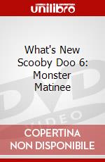What's New Scooby Doo 6: Monster Matinee dvd