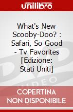 What's New Scooby-Doo? : Safari, So Good - Tv Favorites [Edizione: Stati Uniti] dvd
