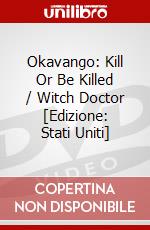 Okavango: Kill Or Be Killed / Witch Doctor [Edizione: Stati Uniti] dvd