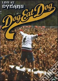 Dog Eat Dog - Live At Dynamo dvd