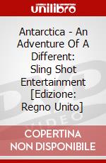 Antarctica - An Adventure Of A Different: Sling Shot Entertainment [Edizione: Regno Unito] dvd