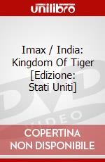 Imax / India: Kingdom Of Tiger [Edizione: Stati Uniti] dvd