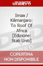 Imax / Kilimanjaro: To Roof Of Africa [Edizione: Stati Uniti] dvd