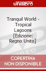 Tranquil World - Tropical Lagoons [Edizione: Regno Unito] dvd