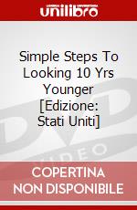 Simple Steps To Looking 10 Yrs Younger [Edizione: Stati Uniti] dvd