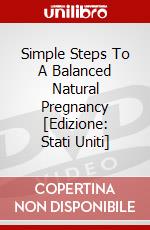 Simple Steps To A Balanced Natural Pregnancy [Edizione: Stati Uniti] dvd