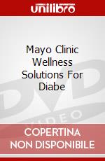 Mayo Clinic Wellness Solutions For Diabe dvd