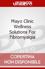 Mayo Clinic Wellness Solutions For Fibromyalgia dvd