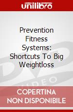 Prevention Fitness Systems: Shortcuts To Big Weightloss dvd