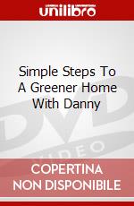 Simple Steps To A Greener Home With Danny dvd