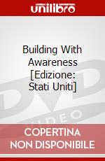 Building With Awareness [Edizione: Stati Uniti] dvd