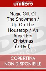 Magic Gift Of The Snowman / Up On The Housetop / An Angel For Christmas (3-Dvd) dvd