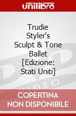 Trudie Styler's Sculpt & Tone Ballet [Edizione: Stati Uniti] dvd
