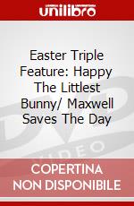 Easter Triple Feature: Happy The Littlest Bunny/ Maxwell Saves The Day dvd