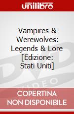 Vampires & Werewolves: Legends & Lore [Edizione: Stati Uniti] dvd