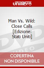 Man Vs. Wild: Close Calls [Edizione: Stati Uniti] dvd