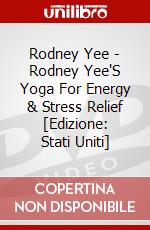Rodney Yee - Rodney Yee'S Yoga For Energy & Stress Relief [Edizione: Stati Uniti] dvd
